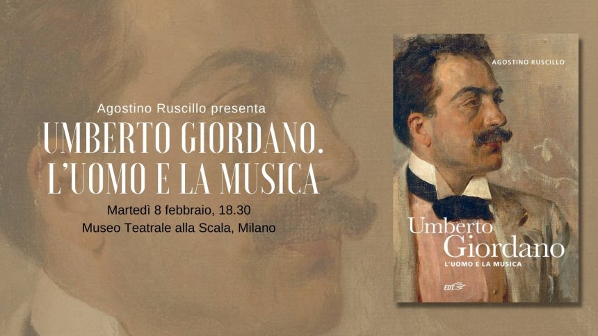 Agostino Ruscillo Umberto Giordano presentazione milano scala musica musicologia compositore