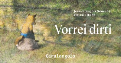 vorrei dirti jean françois sènèchal chiaki okada illustrati giralangolo