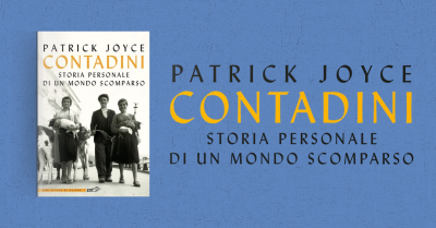 contadini Storia personale di un mondo scomparso Patrick Joyce