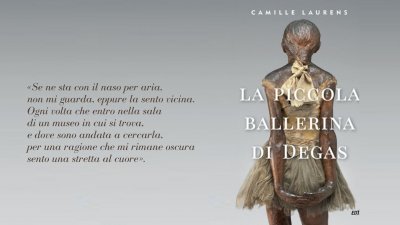 edgar degas "la piccola ballerina di degas" camille laurens libri edt impressionisti parigi narrazioni