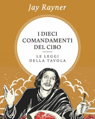 I dieci comandamenti del cibo secondo Jay Rayner