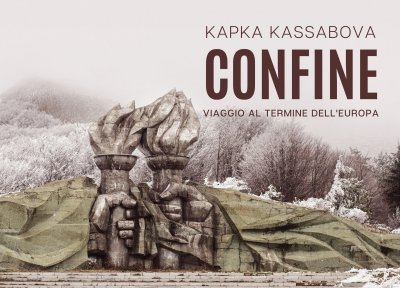 kapka kassabova confine viaggio al termine dell'europa libro novità viaggio saggio