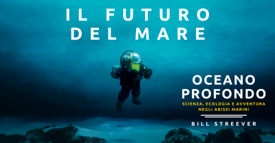 bill streever oceano profondo sub immersioni libro edt il futuro del mare