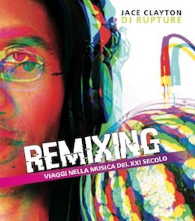 Remixing, viaggi nella musica del XXI secolo