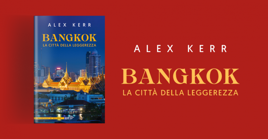 bangkok la città della leggerezza alex kerr narrazioni thailandia