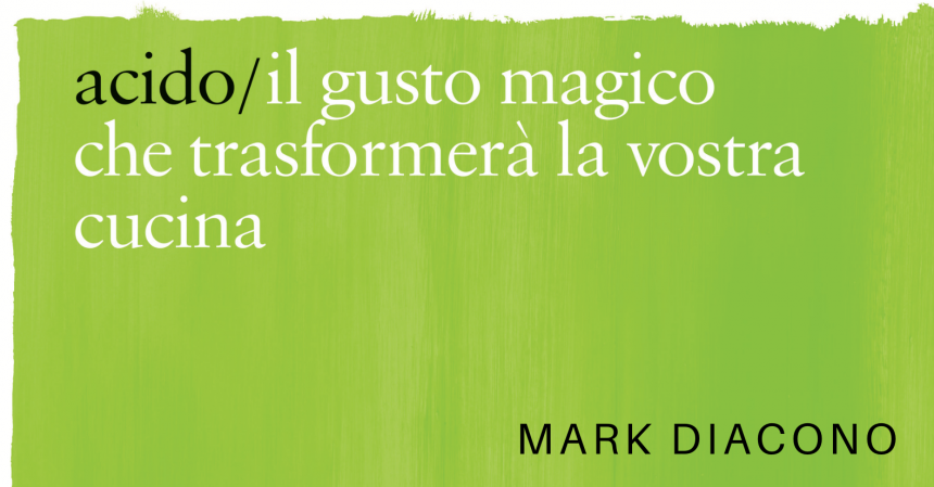 acido mark diacono cucina cibo sour edt food libri