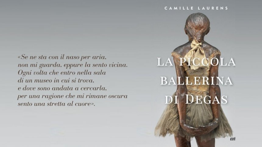 edgar degas "la piccola ballerina di degas" camille laurens libri edt impressionisti parigi narrazioni