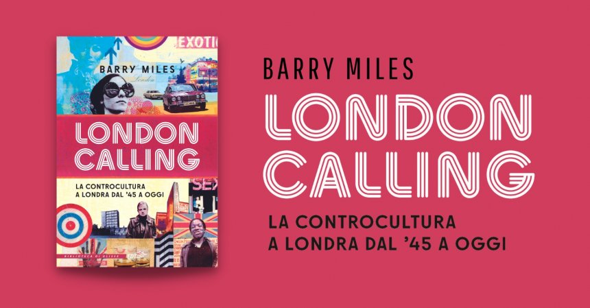london calling barry miles londra controcultura biblioteca di ulisse