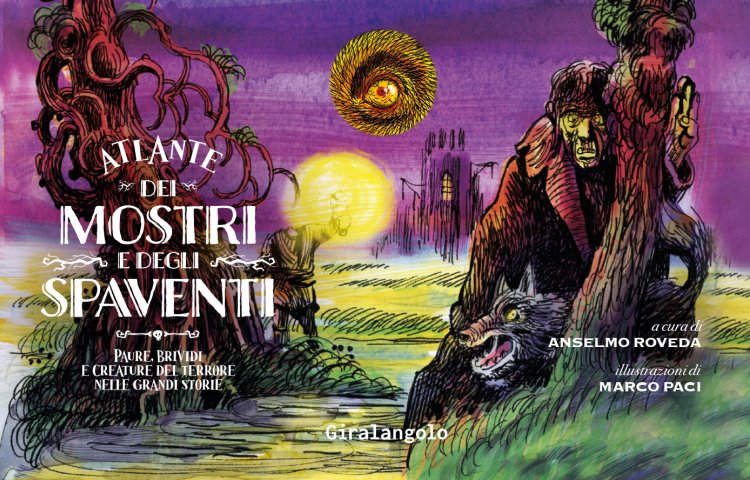 atlante dei mostri e degli spaventi anselmo roveda marco paci giralangolo illustrati
