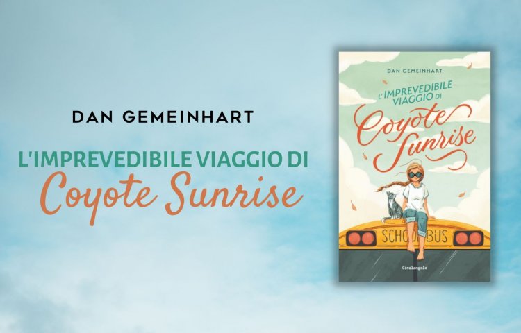 dan gemeinhart l'imprevedibile viaggio di coyote sunrise narrativa giralangolo
