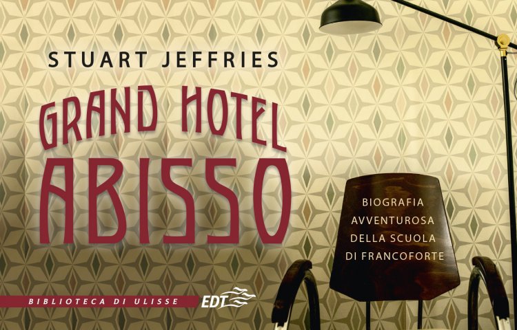 grand hotel abisso stuart jeffries libro narrazioni scuola di francoforte