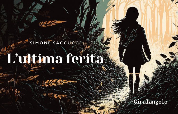 simone saccucci l'ultima ferita giralangolo narrativa