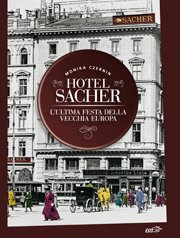 Copertina di Hotel Sacher. L&#039;ultima festa della vecchia Europa