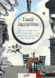 Copertina di Qualcuno sta uccidendo i più grandi cuochi di Torino Copertina di Qualcuno sta uccidendo i più grandi cuochi di Torino