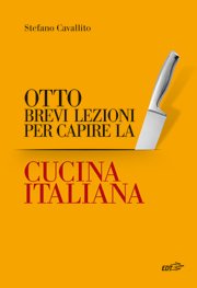 Copertina di Otto brevi lezioni per capire la cucina italiana Copertina di Otto brevi lezioni per capire la cucina italiana