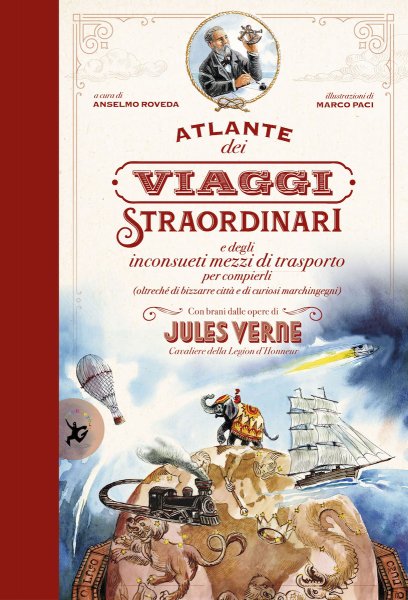 Copertina di Atlante dei viaggi straordinari e degli inconsueti mezzi di trasporto per compierli Copertina di Atlante dei viaggi straordinari e degli inconsueti mezzi di trasporto per compierli
