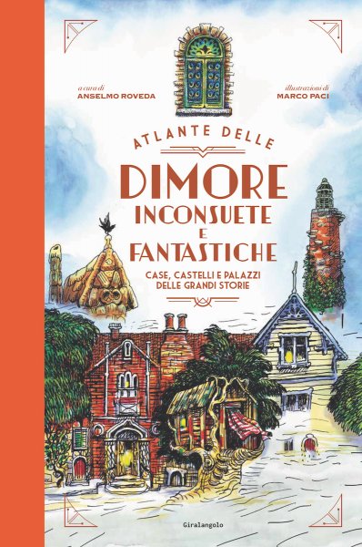 Copertina di Atlante delle dimore inconsuete e fantastiche