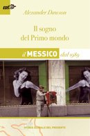 Copertina di Il sogno del primo mondo. Il Messico dal 1989 Copertina di Il sogno del primo mondo. Il Messico dal 1989
