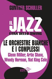 Copertina di Il jazz. L'era dello Swing. Le orchestre bianche e i complessi Copertina di Il jazz. L'era dello Swing. Le orchestre bianche e i complessi