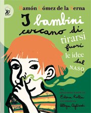 Copertina di I bambini cercano di tirarsi fuori le idee dal naso Copertina di I bambini cercano di tirarsi fuori le idee dal naso