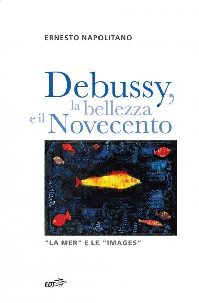 Copertina di Debussy, la bellezza e il Novecento Copertina di Debussy, la bellezza e il Novecento