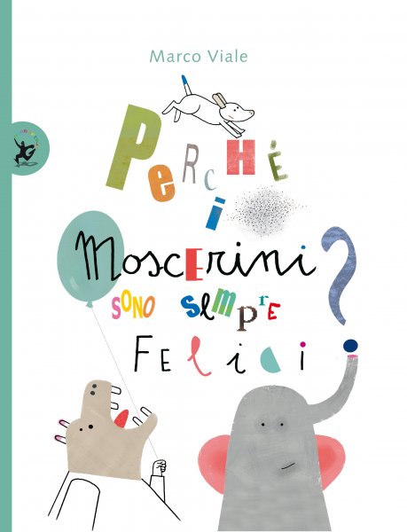 Copertina di Perché i moscerini sono sempre felici? Copertina di Perché i moscerini sono sempre felici?