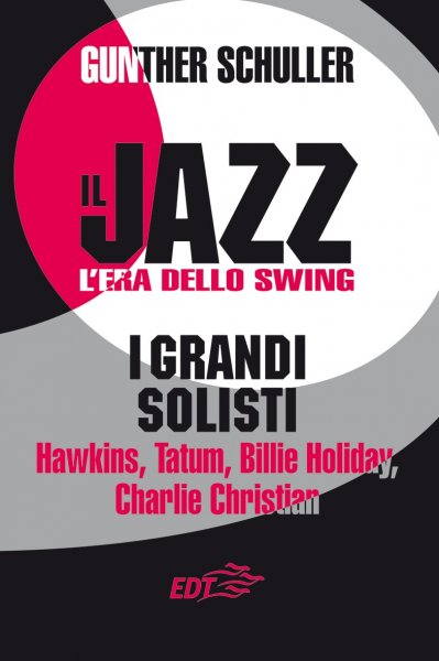 Copertina di Il jazz. L'era dello Swing. I grandi solisti Copertina di Il jazz. L'era dello Swing. I grandi solisti