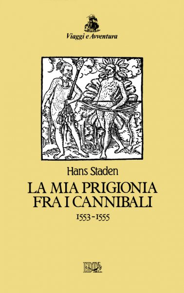 Copertina di La mia prigionia fra i cannibali 1553-1555 Copertina di La mia prigionia fra i cannibali 1553-1555