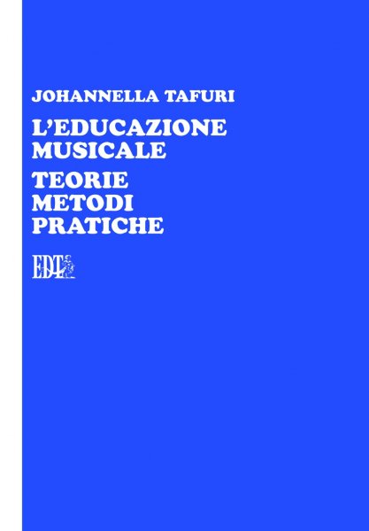 Copertina di L'educazione musicale. Teorie metodi pratiche Copertina di L'educazione musicale. Teorie metodi pratiche