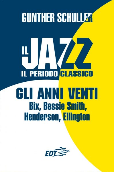 Copertina di Il jazz. Il periodo classico. Gli anni Venti Copertina di Il jazz. Il periodo classico. Gli anni Venti